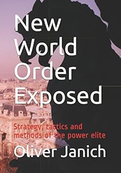 Paperback New World Order Exposed: Strategy, tactics and methods of the power elite Book