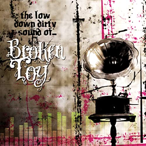 The Low Down Dirty Sound Of... [Explicit] Broken Toy