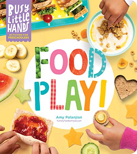 Busy Little Hands: Food Play!: Activities for Preschoolers Busy Little Hands: Food Play!: Activities for Preschoolers