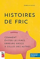 Histoires de fric: Comment éviter les pires erreurs grâce à celles des autres 2897055359 Book Cover