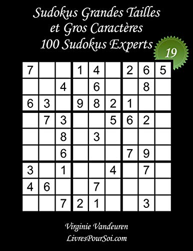Sudokus Grandes Tailles et Gros Caractères – Niveau Expert – N°19: 100 Grilles de Sudokus Expert - Grands Caractères : 36 points – Livre de jeux de ... Grands Caractères Experts) (French Edition)