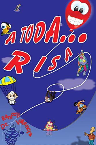 A Toda. . . Risa: Una manera rapida de andar a toda. . . risa. (Spanish Edition)