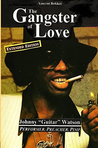 Photo de The Gangster of Love: Johnny "Guitar" Watson, Performer, Preacher, Pimp EXTENDED EDITION