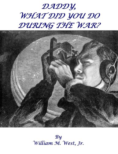 DADDY, WHAT DID YOU DO DURING THE WAR?