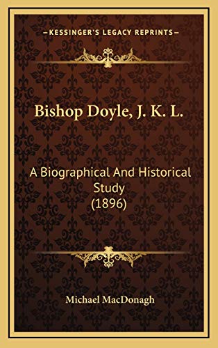 Bishop Doyle, J. K. L.: A Biographical And Historical Study (1896)