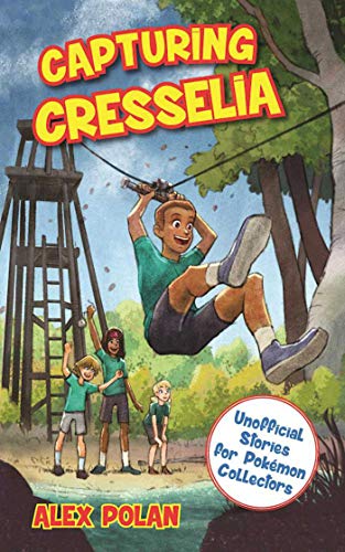 Capturing Cresselia: Unofficial Stories for PokÃ©mon Collectors, #2 (Unofficial Stories for Pokemon Collector)