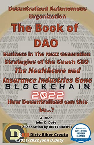 Decentralized Autonomous Organization The Book of DAO Business in the Next Generation Strategies of the Couch CEO The Healthcare and Insurance ... Bitcoin Altcoins Ethereum Litecoin)
