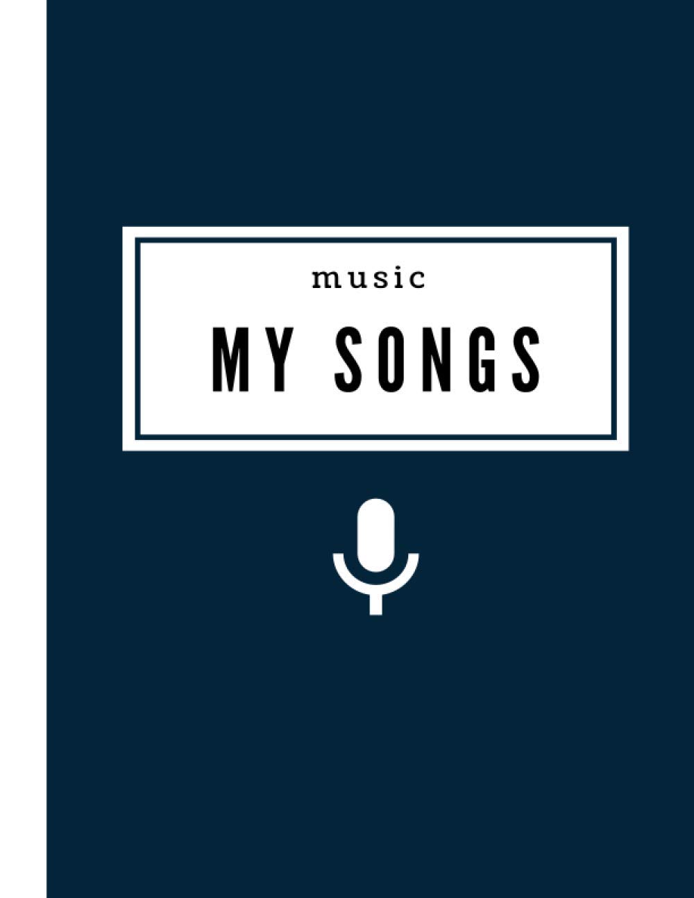Songwriting Journal | My Songs: Music Songwriting Notebook to Write in your Lyrics, Melodies, and Music Ideas (Songwriters Journal with Tablature ... Pages) | Song Writing Journals Edition |