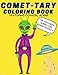 Comet-tary Coloring Book: Funny Alien Coloring Book for Kids 4-8. Space Alien Coloring Books for Pre-School and School Age Kids Featuring Funny Jokes