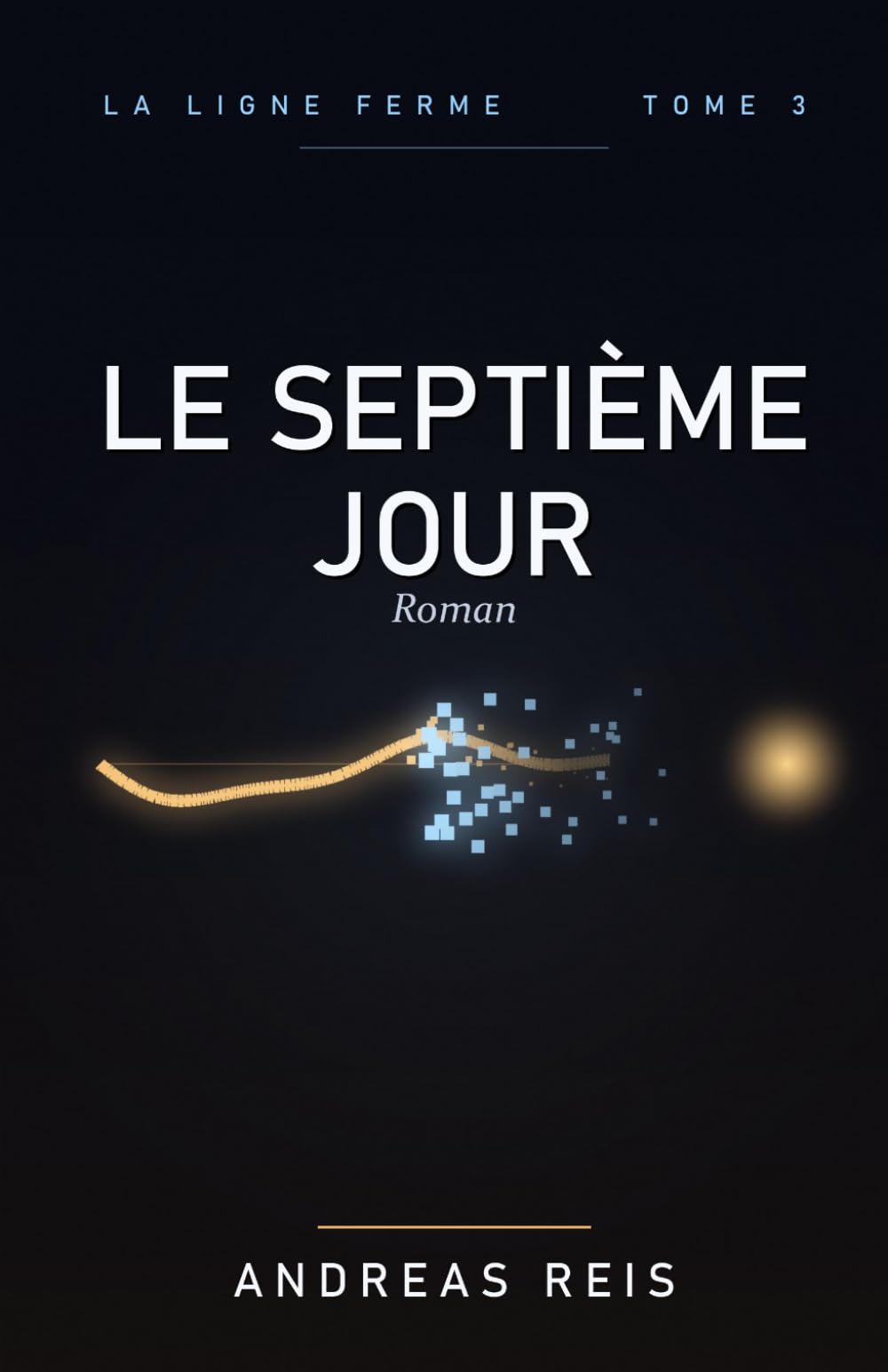 Le Septième Jour: Roman: 3 (La Ligne ferme)