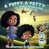 A Puppy a Potty and a Widdle Poo: The Adventures of Charlie Trainor