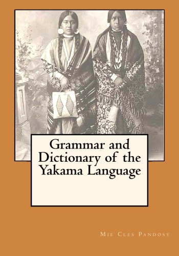 Grammar and Dictionary of the Yakama Language