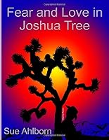 Fear and Love in Joshua Tree 1973501775 Book Cover