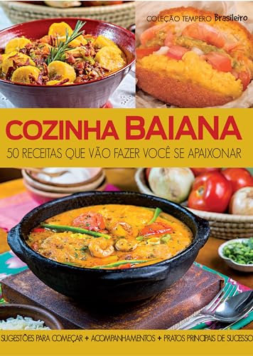 Cozinha baiana: 50 Receitas que Vão Fazer Você se Apaixonar