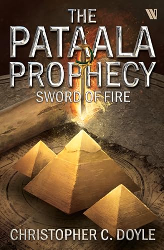 SWORD OF FIRE: THE PATAALA PROPHECY BOOK 3 - AN EPIC FANTASY ADVE...