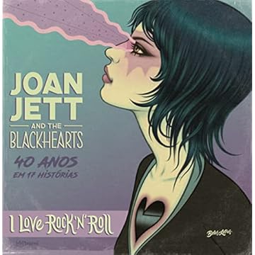 Capa do livro Joan Jett and The Blackhearts (em português): 40 anos em 17 histórias - Bad Reputation e I Love Rock n' Roll
