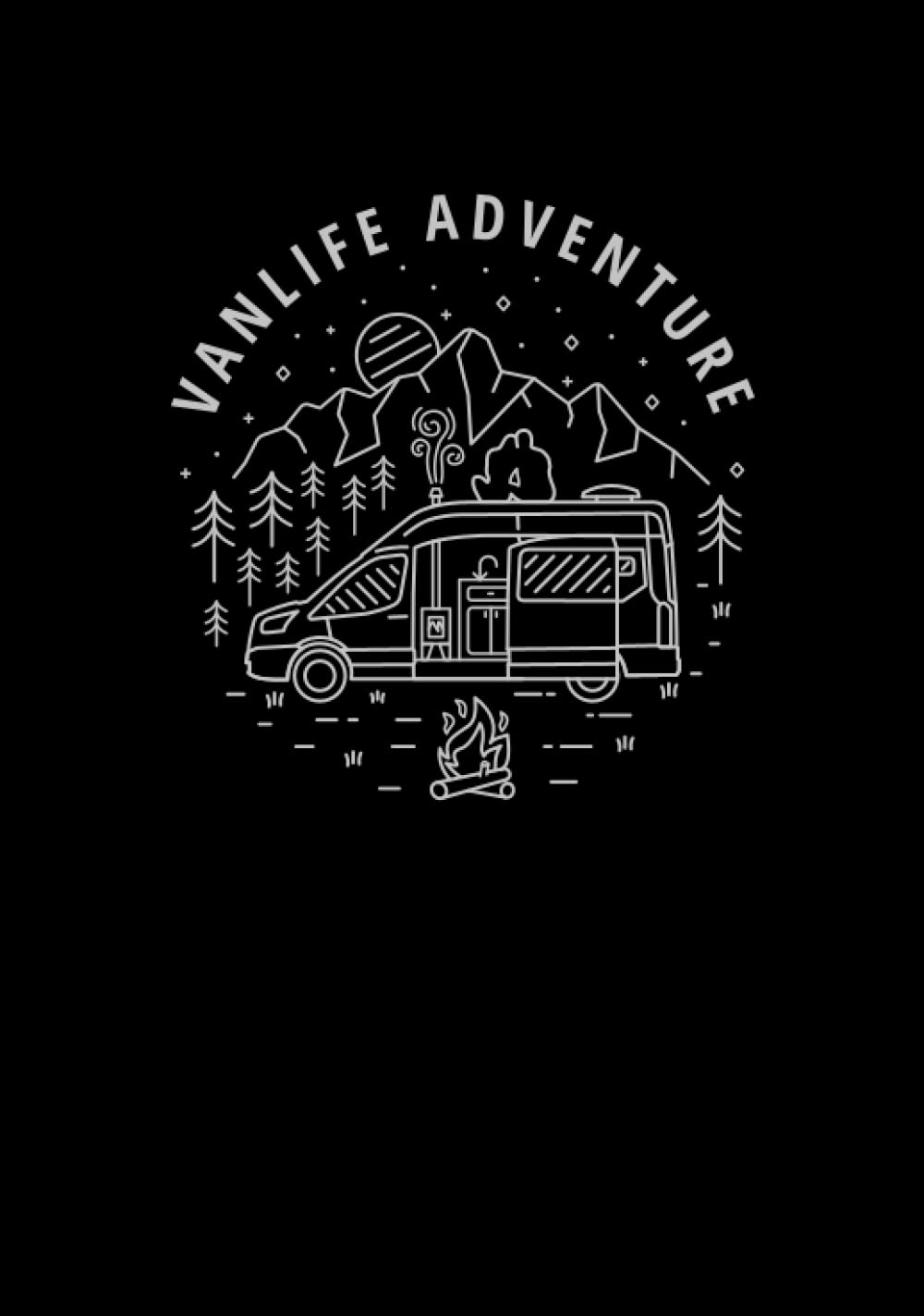 VanLife Adventure: Campervan RV Travel Log Book | Camper Journal, Keep track and Record Campground Information, Destination, Costs, Activities and ... and the best journeys are road trips!