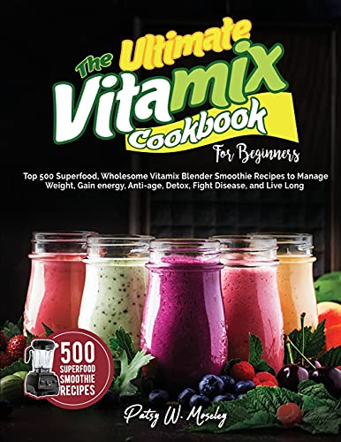 The Ultimate Vitamix Cookbook For Beginners: Top...