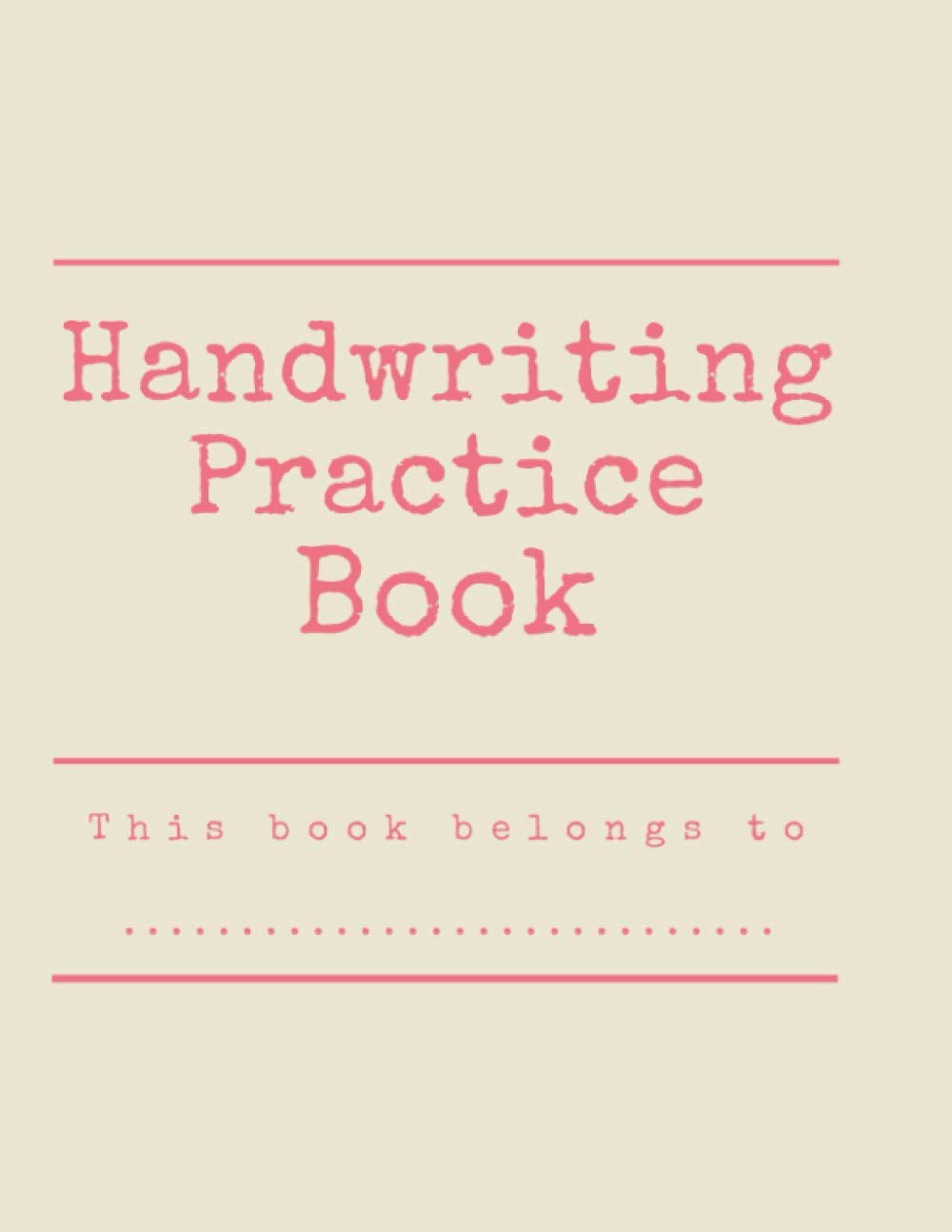 Handwriting Practice Book: 120 Writing Pages for Kids and Students Learnig to Write Letters, Words and Sentences