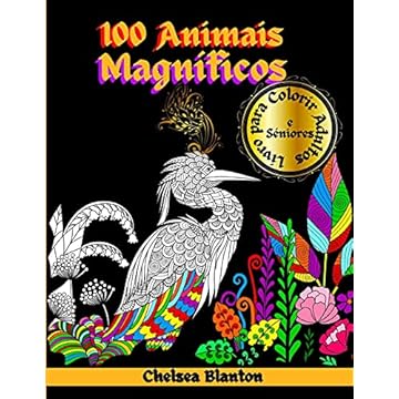 Capa do livro 100 Animais Magníficos Livro para Colorir Adultos e Séniores: Padrões incríveis, Meditação, Alívio do stress, Ansiedade, Símbolos Sagrados, Terapia da cor, Desenhos originais