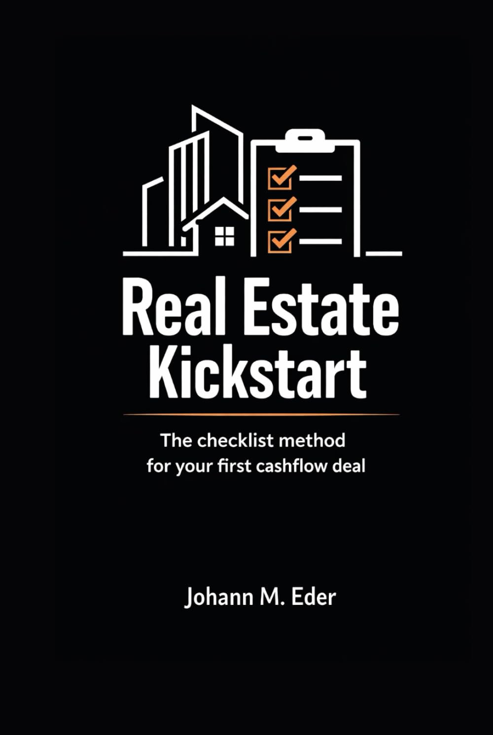 Real Estate Kickstart: The checklist method for your first cashflow deal