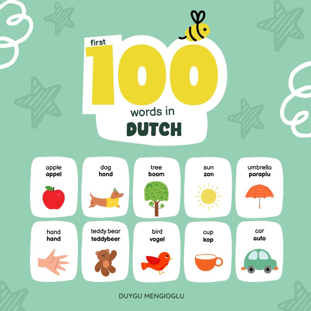 First 100 Words in Dutch: Dutch Language Learning for Kids, Bilingual Dutch Baby Book, Dutch First Dictionary, Dutch Flashcards (Learn Dutch)
