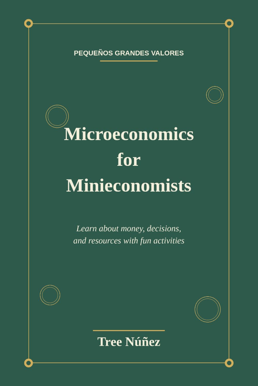 Microeconomics for Minieconomists: Learn about money, decisions, and resources with fun activities