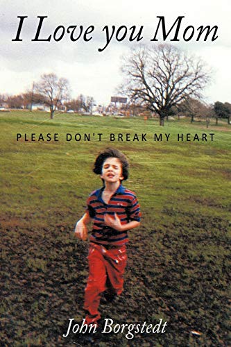I Love you Mom: Please Don't Break My Heart