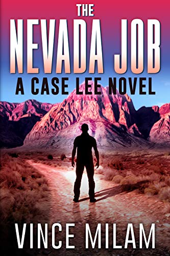 The Nevada Job A Case Lee Novel Book 7 EBook Milam Vince Amazon The Nevada Job A Case Lee Novel Book 7 EBook Milam Vince Amazon