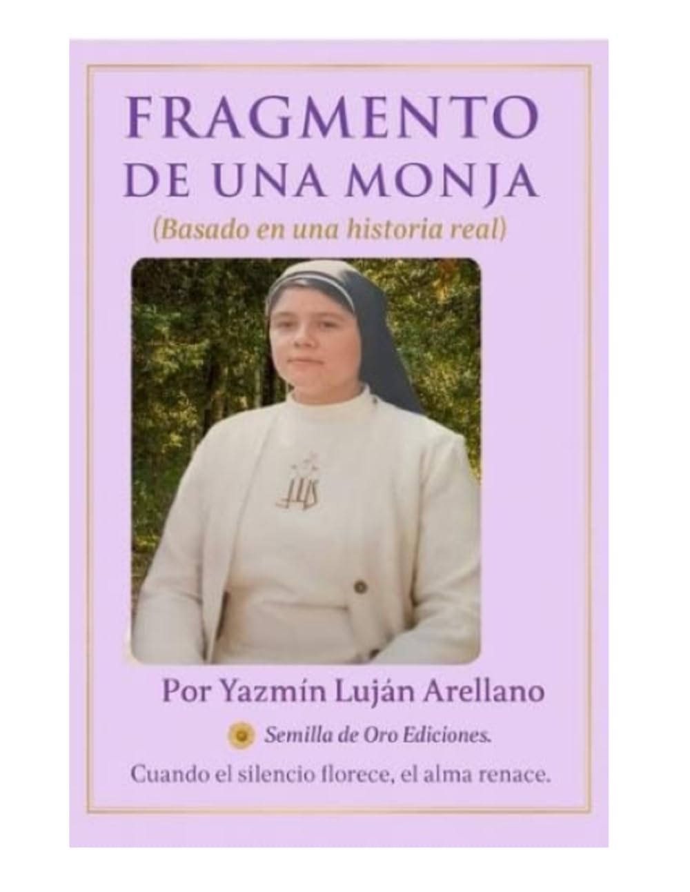 FRAGMENTO DE UNA MONJA: BASADO EN UNA HISTORIA REAL DE FE, SILENCIO Y TRANSFORMACION