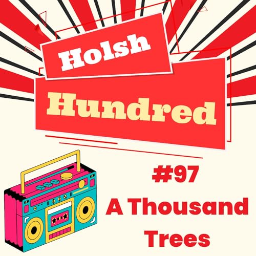 Holsh Hundred #97 - A Thousand Trees (Stereophonics)