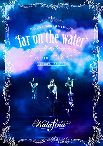 Amazon Com Kalafina Live Tour 15 16 Far On The Water Special Final Tokyo International Forum Hall A Movies Tv