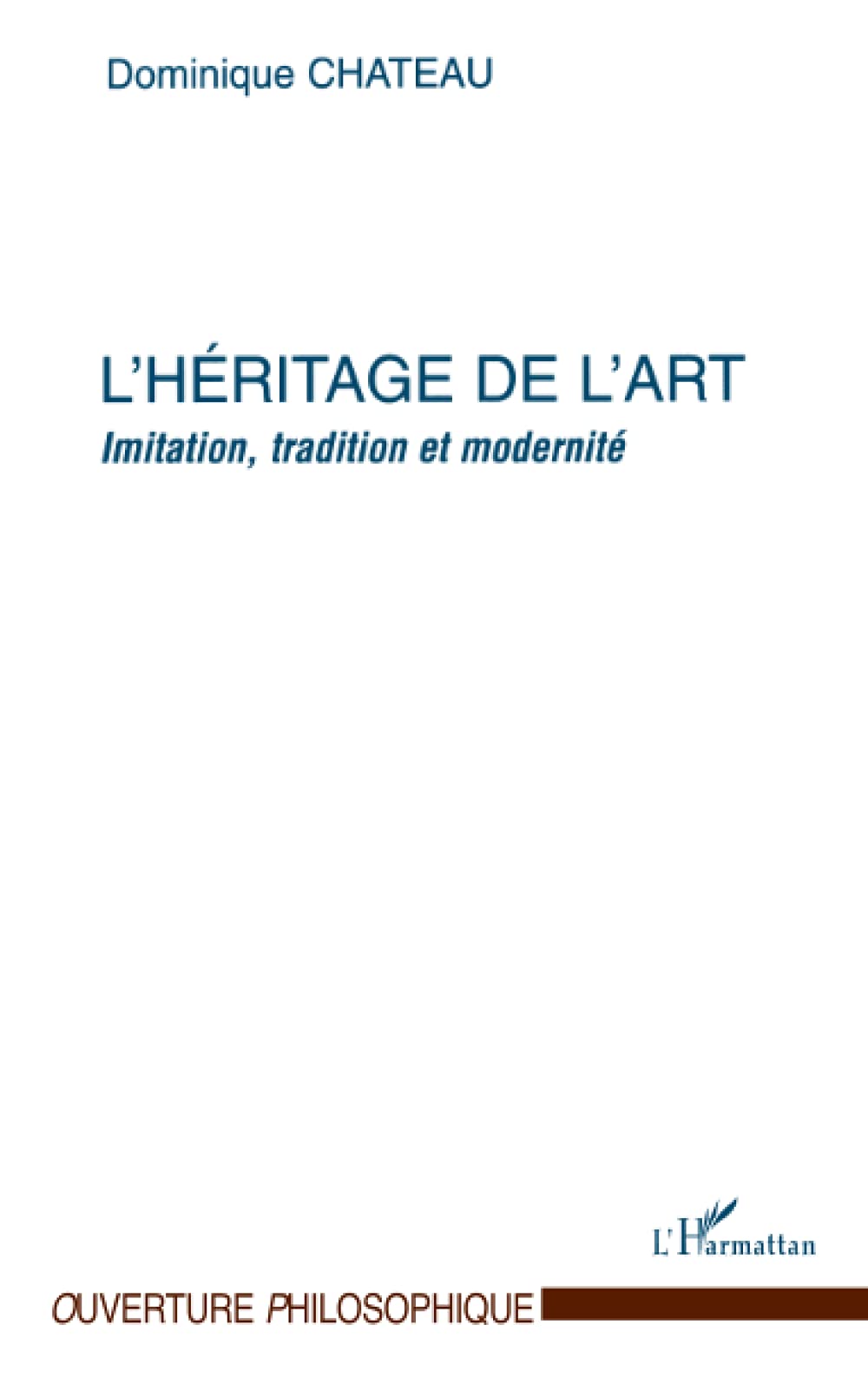 L'HÉRITAGE DE L'ART: Imitation, tradition et modernité