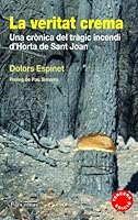 La Veritat Crema: Una Cronica del Tragic Incendi D'Horta de Sant Joan 8497798473 Book Cover