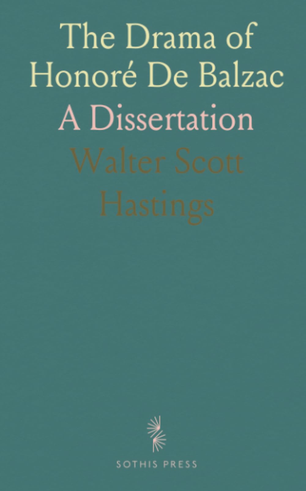 The Drama of Honoré De Balzac: A Dissertation