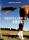 Shoveling Smoke (The Clay Parker Crime Novels)