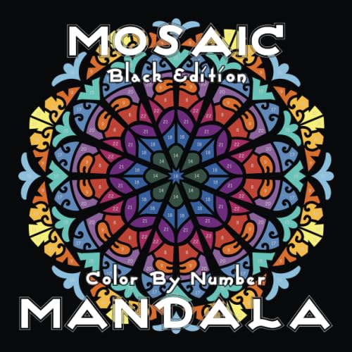 MOSAIC MANDALA Color by Number (Black Edition): 30 Mandalas on Black Backgrounds for Adults Relaxation and Stress Relief (Color by Number Coloring Books)