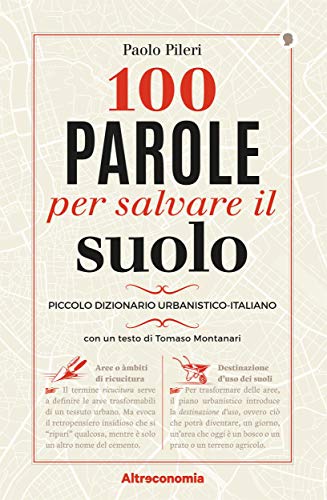 100 parole per salvare il suolo: Piccolo dizionario urbanistico-italiano (Saggio) (Italian Edition) Francais PDF