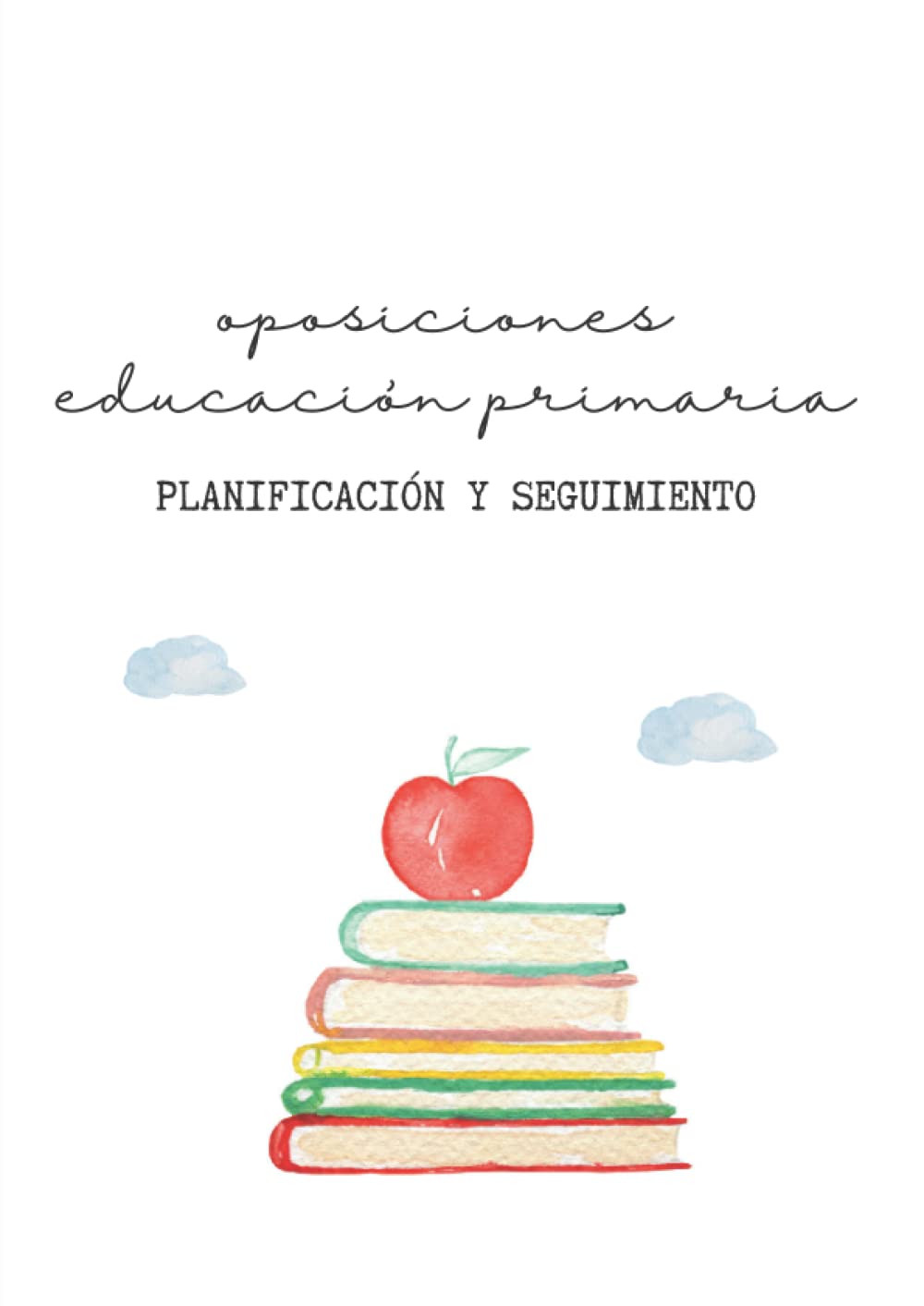Planificador Oposiciones a Maestros Educación Primaria: Organización y seguimiento de temas, unidades didácticas y supuestos y casos prácticos para ... y Primaria. Planificador Oposiciones Maestros