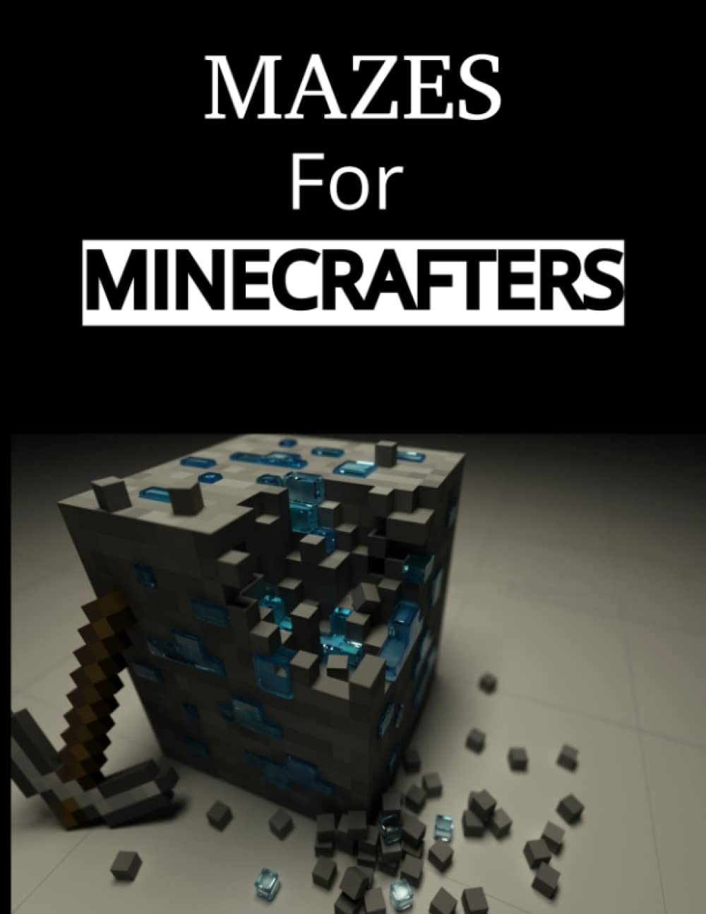 Amazing Mazes for Minecrafters: Maze Activity Book for Hours of Entertainment!