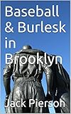 Baseball & Burlesk in Brooklyn (English Edition)