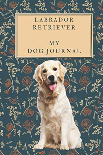 Dog Journal For Golden Labrador Retriever Dog Long 2 Years Edition with Dog Image: it allows you for 110 Weeks or more than 2 Years to write down all ... being (Dog Journal For Different Dog Breeds)