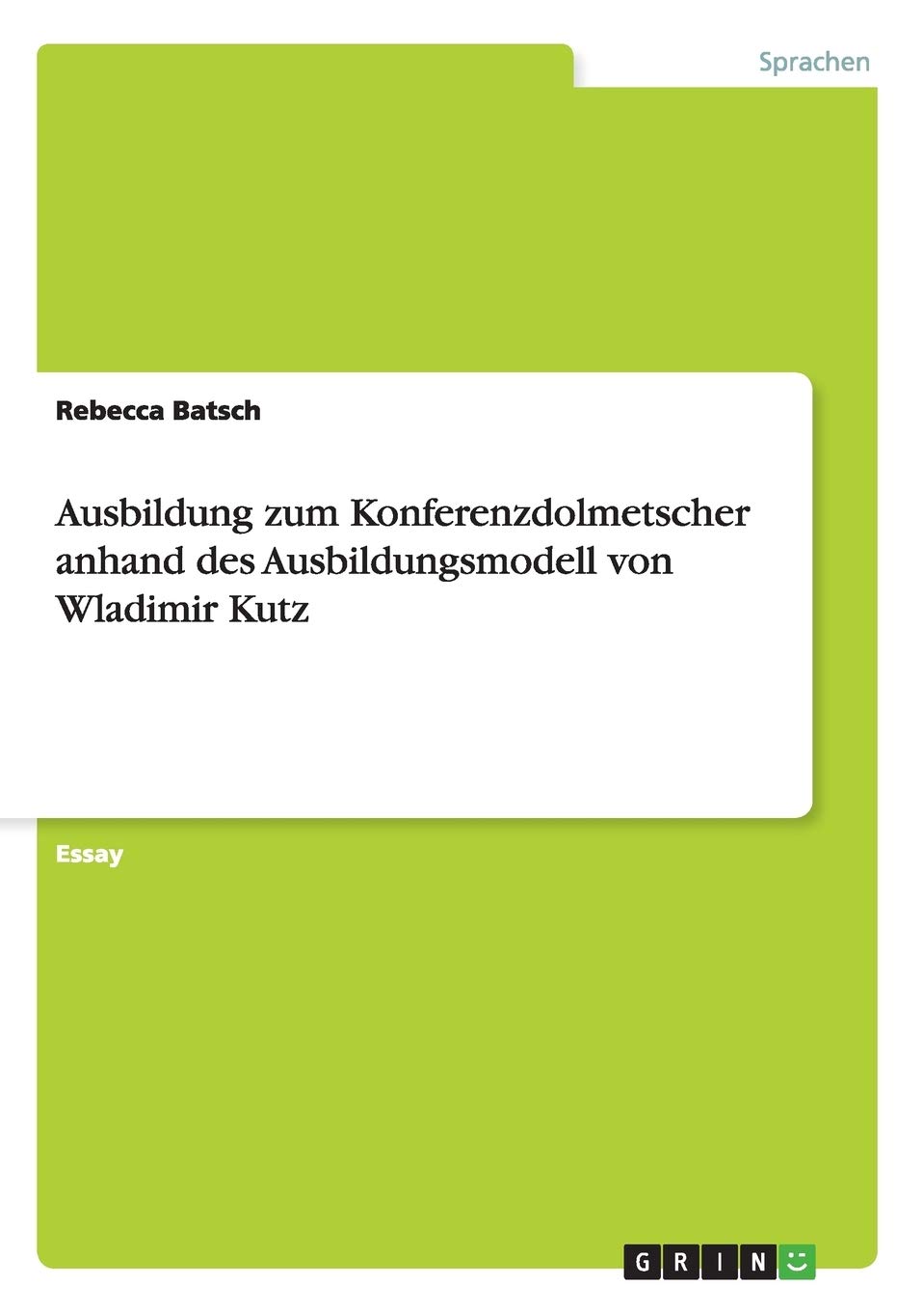 Ausbildung zum Konferenzdolmetscher anhand des Ausbildungsmodell von Wladimir Kutz
