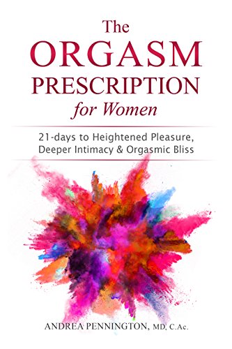 The Orgasm Prescription for Women: 21-days to Heightened Pleasure