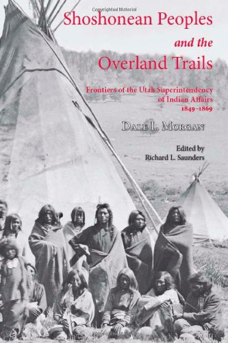 Buy Shoshonean Peoples and the Overland Trail: Frontiers of the Utah Superintendency of Indian Affairs, 18491869 — BookShops.in