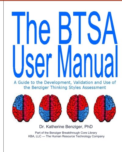 The BTSA User Manual 2nd Edition: A Guide to the Development, Validation and Use of the Benziger Thinking Styles Assessment