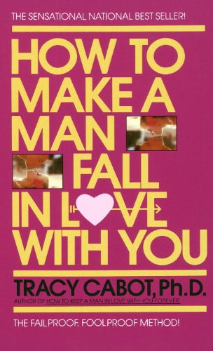 How To Make A Man Fall In Love With You The Fail Proof Fool Proof Method English Edition Ebook Cabot Tracy Amazon Fr