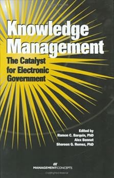 Knowledge Management: The Catalyst for Electronic Government