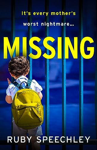 Missing: A BRAND NEW totally unputdownable, gripping psychological thriller from Ruby Speechley for 2023