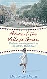 Around the Village Green: The Heart-Warming Memoir of a World War II Childhood (English Edition)